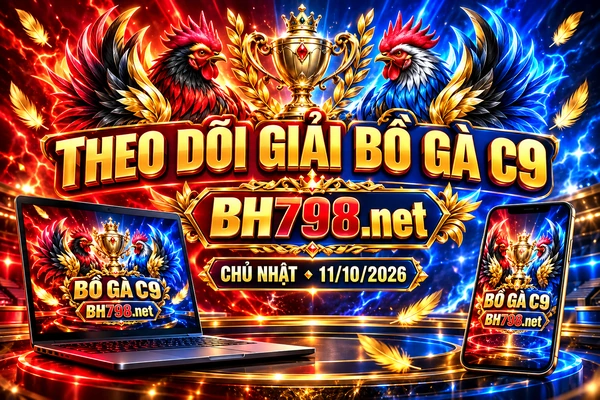 Theo dõi thông tin giải Bồ Gà C9 trên điện thoại và laptop tại BH798.net. Theo dõi thông tin giải Bồ Gà C9 trên điện thoại và laptop tại BH798.net.