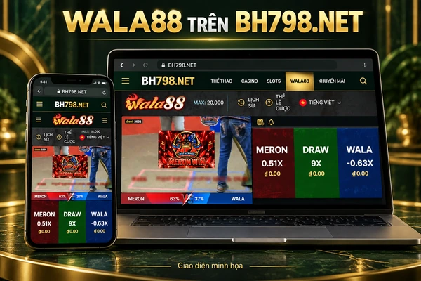 Giao diện WALA88 trên điện thoại và laptop tại BH798.NET. 